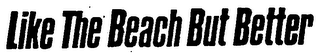 LIKE THE BEACH BUT BETTER logo