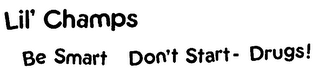 LIL' CHAMPS BE SMART DON'T START - DRUGS! logo