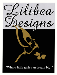 LILIBEA DESIGNS "WHERE LITTLE GIRLS CAN DREAM BIG!" logo