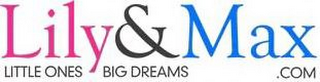 LILY & MAX .COM LITTLE ONES BIG DREAMS logo