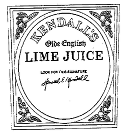 LIME JUICE KENDALL'S OLDE ENGLISH LOOK FOR THIS SIGNATURE HAROLD E. KENDALL logo