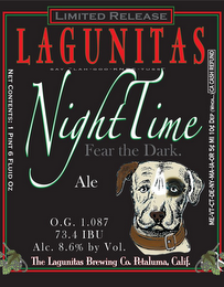 LIMITED RELEASE LAGUNITAS SAY "LAH-GOO-KNEE-TUSS" NIGHTTIME FEAR THE DARK. ALE O.G. 1.087 73.4 IBU ALC. 8.6% BY VOL. THE LAGUNITAS BREWING CO. PETALUMA, CALIF. NET CONTENTS: 1 PINT 6 FLUID OZ ME-VT-CT-DE-NY-MA-IA-OR 5¢ MI 10¢ DEP (WHOA...) CA CASH REFUND logo