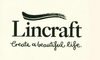 LINCRAFT CREATE A BEAUTIFUL LIFE. AND DESIGN logo