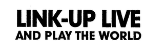 LINK-UP LIVE AND PLAY THE WORLD logo