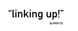 "LINKING UP!" BY HIGH CO. logo
