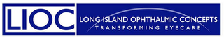 LIOC LONG ISLAND OPHTHALMIC CONCEPTS TRANSFORMING EYECARE logo