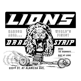 LIONS DRAG STRIP HARBOR AREA...WORLD'S FINEST DRIVE THE HIGHWAYS RACE AT LIONS 223RD ST. AT ALAMEDA AVE. logo