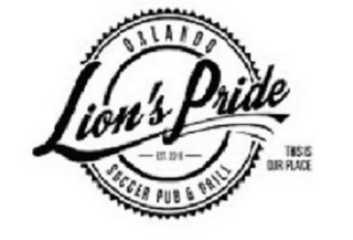 LION'S PRIDE ORLANDO SOCCER PUB & GRILL - EST. 2016 THIS IS OUR PLACE logo