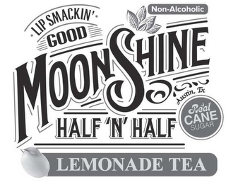 LIP SMACKIN' GOOD MOONSHINE HALF 'N' HALFLEMONADE TEA AUSTIN, TX REAL CANE SUGAR NON ALCOHOLIC logo