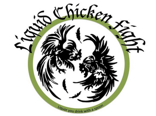 LIQUID CHICKEN FIGHT LIQUOR YOU DRINK WITH A SPOON logo