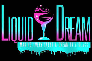 LIQUID DREAM MAKING EVERY EVENT A DREAMIN A GLASS logo