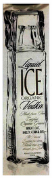 LIQUID ICE ORGANIC VODKA MADE FROM FIVECERTIFIED ORGANIC GRAINS WHAT, OAT, BARLEY, CORN & RYE ALL NATURAL DISTILLED FOUR TIMES, FILTERED THREE TIMES THROUGH LAVA ROCK 40%ALC/VOL(80 PROOF) 1750FL logo