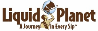 LIQUID PLANET A JOURNEY IN EVERY SIP