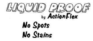 LIQUID PROOF BY ACTION FLEX NO SPOTS NO STAINS logo