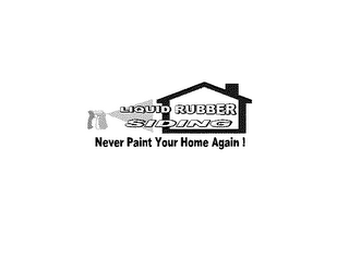 LIQUID RUBBER SIDING NEVER PAINT YOUR HOME AGAIN! logo