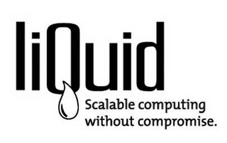 LIQUID SCALABLE COMPUTING WITHOUT COMPROMISE. logo