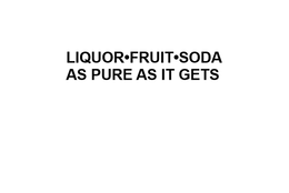 LIQUOR FRUIT SODA AS PURE AS IT GETS logo