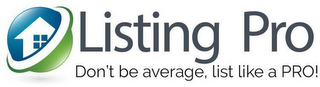 LISTING PRO DON'T BE AVERAGE, LIST LIKEA PRO! logo