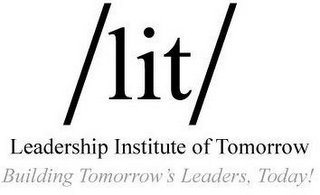 /LIT/ LEADERSHIP INSTITUTE OF TOMORROW BUILDING TOMORROW'S LEADERS, TODAY!
