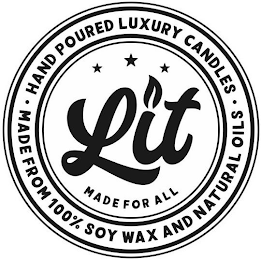 LIT MADE FOR ALL HAND POURED LUXURY CANDLES MADE FROM 100% SOY WAX AND NATURAL OILS logo