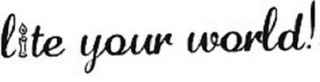 LITE YOUR WORLD! logo