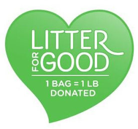 LITTER FOR GOOD | 1 BAG = 1 LB DONATED
