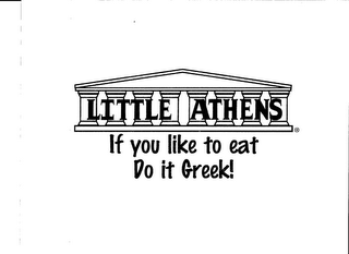 LITTLE ATHENS IF YOU LIKE TO EAT DO IT GREEK! logo