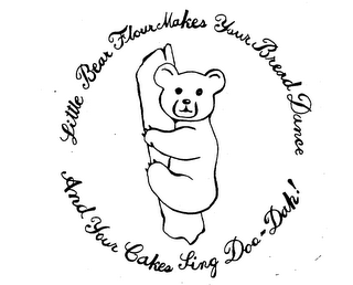 LITTLE BEAR FLOUR MAKES YOUR BREAD DANCE AND YOUR CAKES SING DOO-DAH! logo