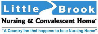 LITTLE BROOK NURSING AND CONVALESCENT HOME "A COUNTRY INN THAT HAPPENS TO BE A NURSING HOME" logo