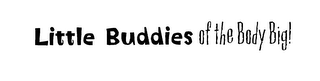 LITTLE BUDDIES OF THE BODY BIG! logo