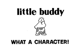 LITTLE BUDDY WHAT A CHARACTER! logo