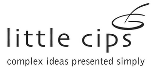 LITTLE CIPS COMPLEX IDEAS PRESENTED SIMPLY logo