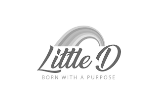 LITTLE D BORN WITH A PURPOSE logo