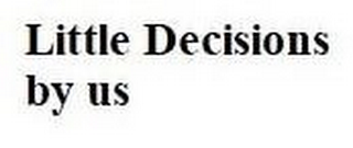 LITTLE DECISIONS BY US logo