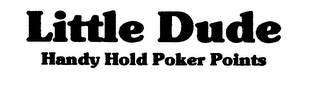 LITTLE DUDE HANDY HOLD POKER POINTS logo