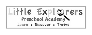 LITTLE EXPLORERS PRESCHOOL ACADEMY LEARN · DISCOVER · THRIVE logo