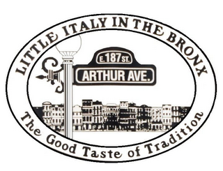 LITTLE ITALY IN THE BRONX THE GOOD TASTE OF TRADITION E. 187 ST. ARTHUR AVE. logo