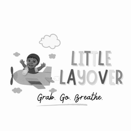 LITTLE LAYOVER GRAB. GO. BREATHE. logo
