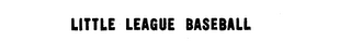 LITTLE LEAGUE BASEBALL