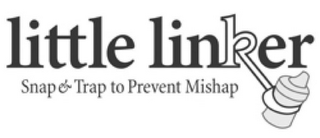 LITTLE LINKER SNAP & TRAP TO PREVENT MISHAP logo