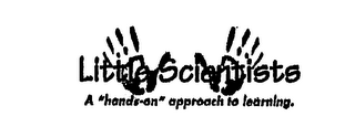 LITTLE SCIENTISTS A "HANDS-ON" APPROACHTO LEARNING. logo
