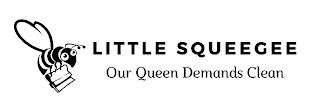LITTLE SQUEEGEE OUR QUEEN DEMANDS CLEAN logo