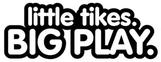 LITTLE TIKES. BIG PLAY. logo