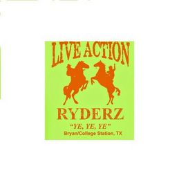 LIVE ACTION RYDERZ "YE, YE, YE" BRYAN/COLLEGE STATION, TX logo