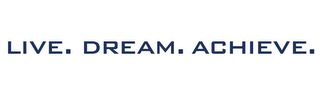 LIVE. DREAM. ACHIEVE. logo