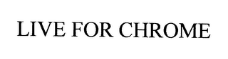 LIVE FOR CHROME logo