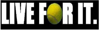 LIVE FOR IT. logo