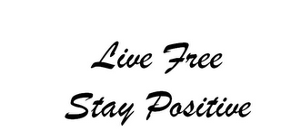 LIVE FREE STAY POSITIVE logo