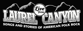 LIVE FROM LAUREL CANYON SONGS AND STORIES OF AMERICAN FOLK ROCK logo