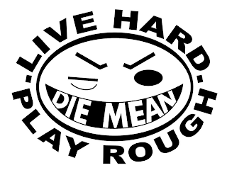 LIVE HARD. PLAY ROUGH. DIE MEAN logo
